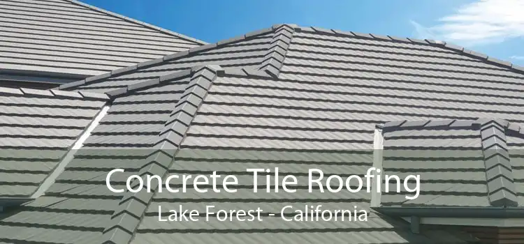 Concrete Tile Roofing Lake Forest - California