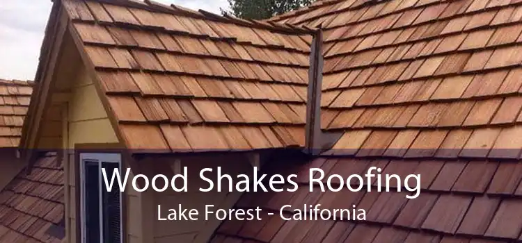 Wood Shakes Roofing Lake Forest - California