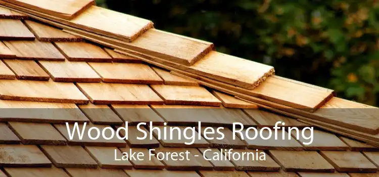 Wood Shingles Roofing Lake Forest - California